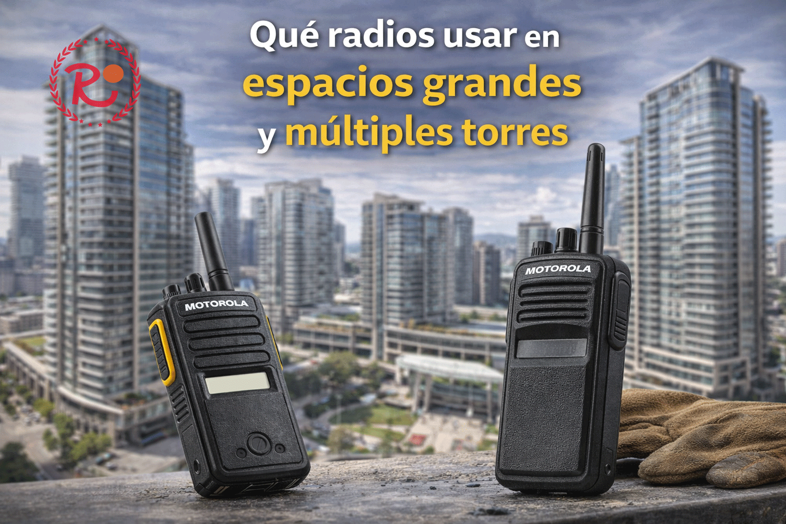 Radios para espacios grandes y múltiples torres